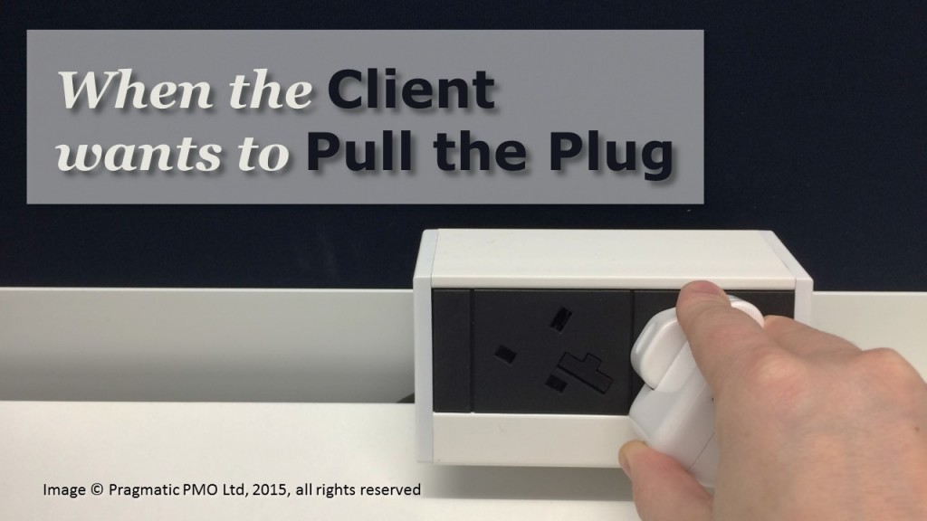 When the Client wants to Pull the Plug